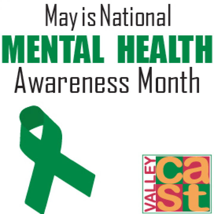 ValleyCAST Celebrates May is National Mental Health Awareness Month